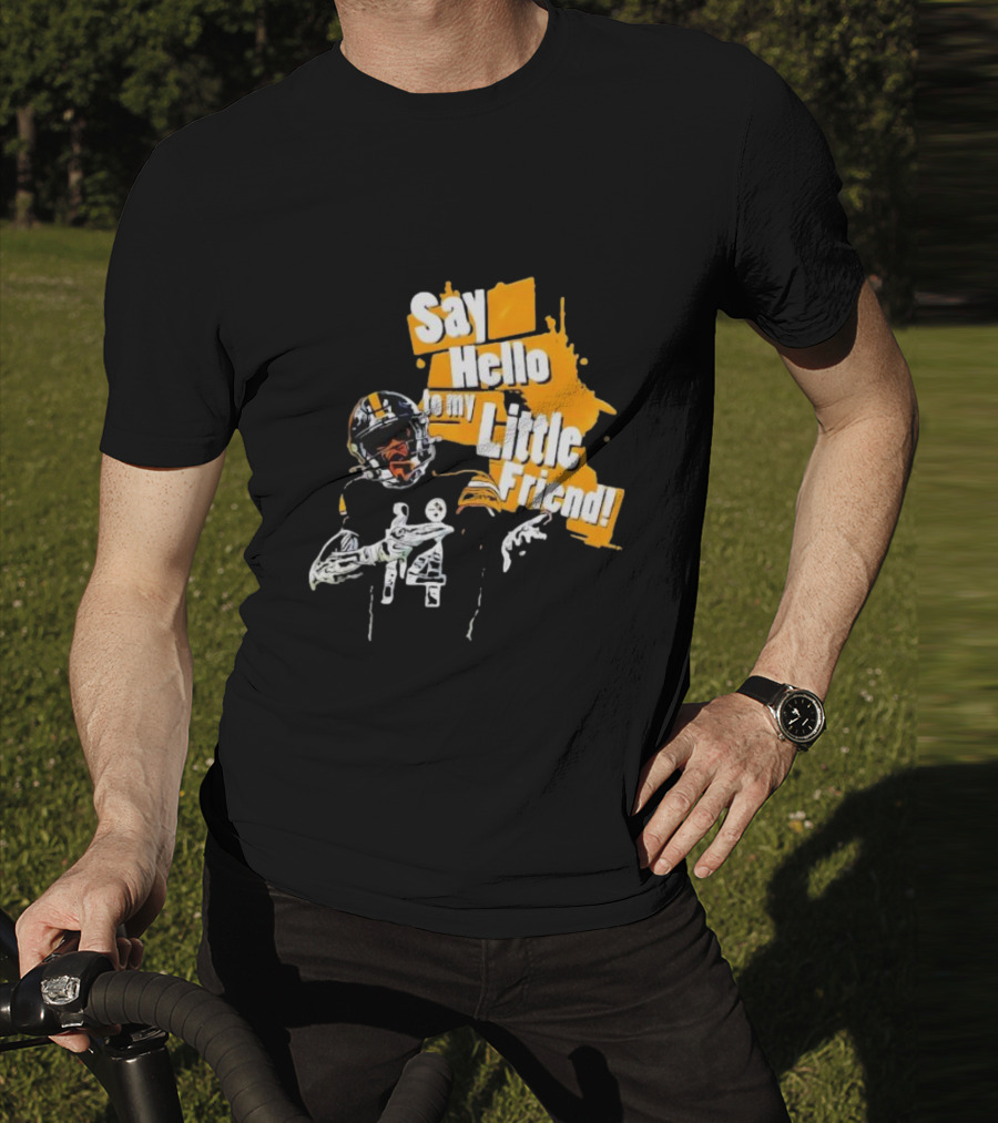 Pittsburgh Steelers Say Hello To My Little Friend Football Player T-Shirt