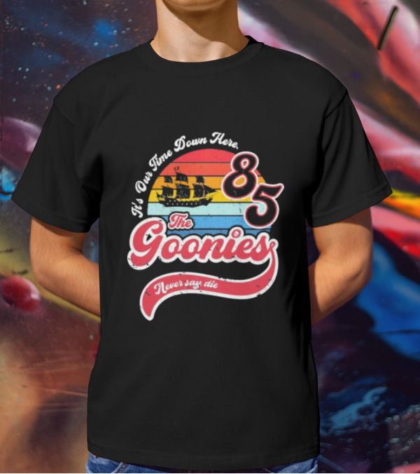 The Goonies 85 It's Our Time Down Here Never Say Die T-Shirt