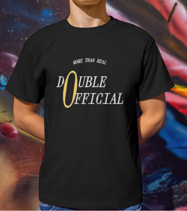 More Than Real Double T-Shirt