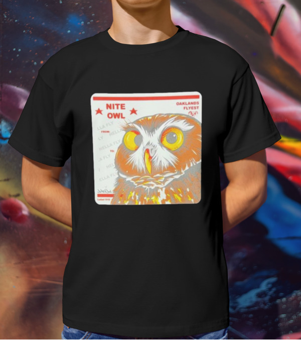 Nite Owl Hella Fly Oaklands Flyest Label 510 T-Shirt
