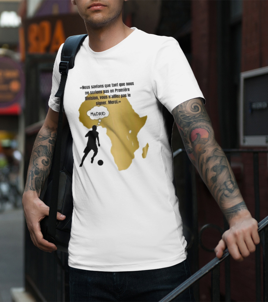Nous Savions Que Tant Que Nous Ne Serions Pas En Première Division Carte Afrique Silhouette Footballeur Madrid T-Shirt