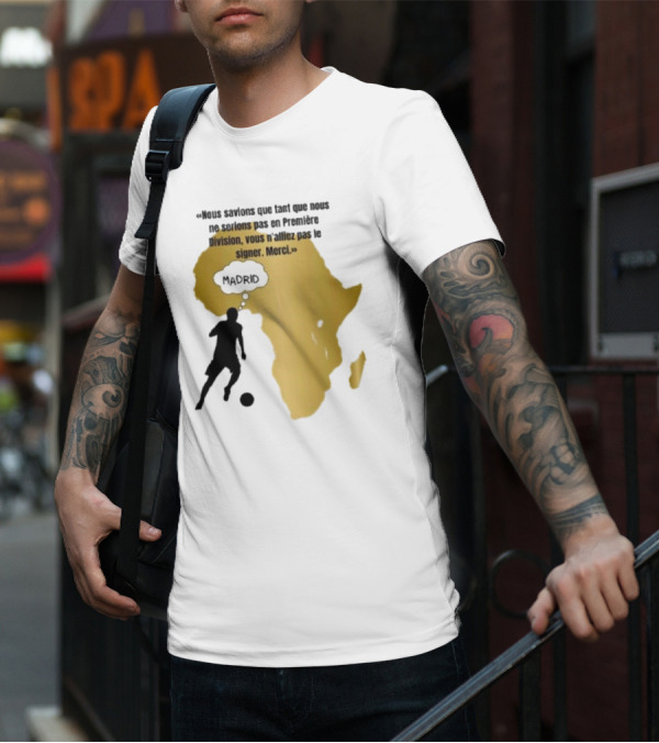 Nous Savions Que Tant Que Nous Ne Serions Pas En Première Division Carte Afrique Silhouette Footballeur Madrid T-Shirt