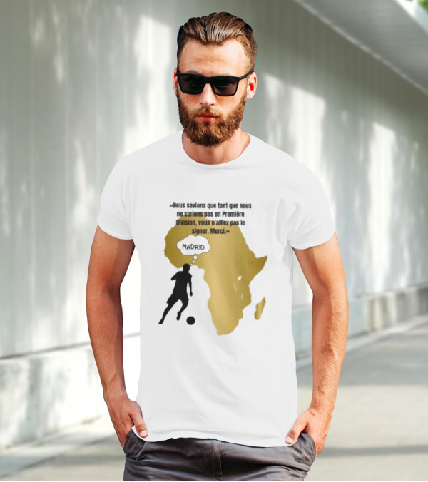 Nous Savions Que Tant Que Nous Ne Serions Pas En Première Division Carte Afrique Silhouette Footballeur Madrid T-Shirt