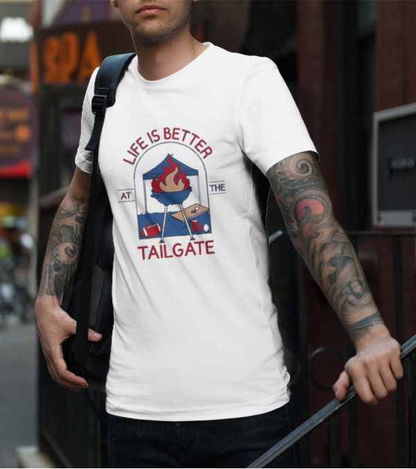 Life Is Better At The Tailgate Buffalo Bills Football BBQ Party T-Shirt