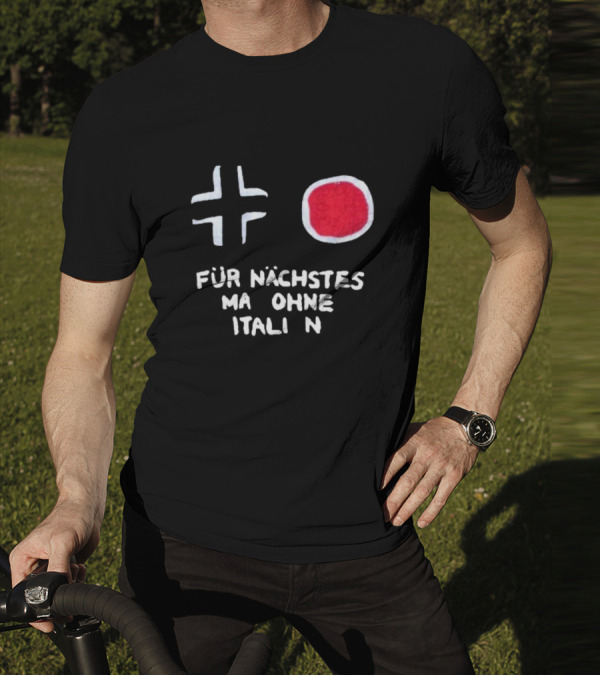 Für Nächstes Mal Ohne Italien Schwarz Weiß Rot Symbolik T-Shirt