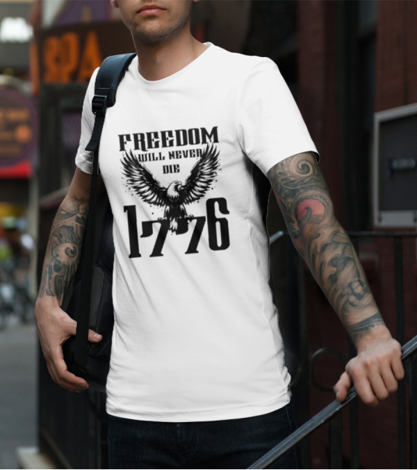 Freedom Will Never Die 1776 Eagle Emblem T-Shirt