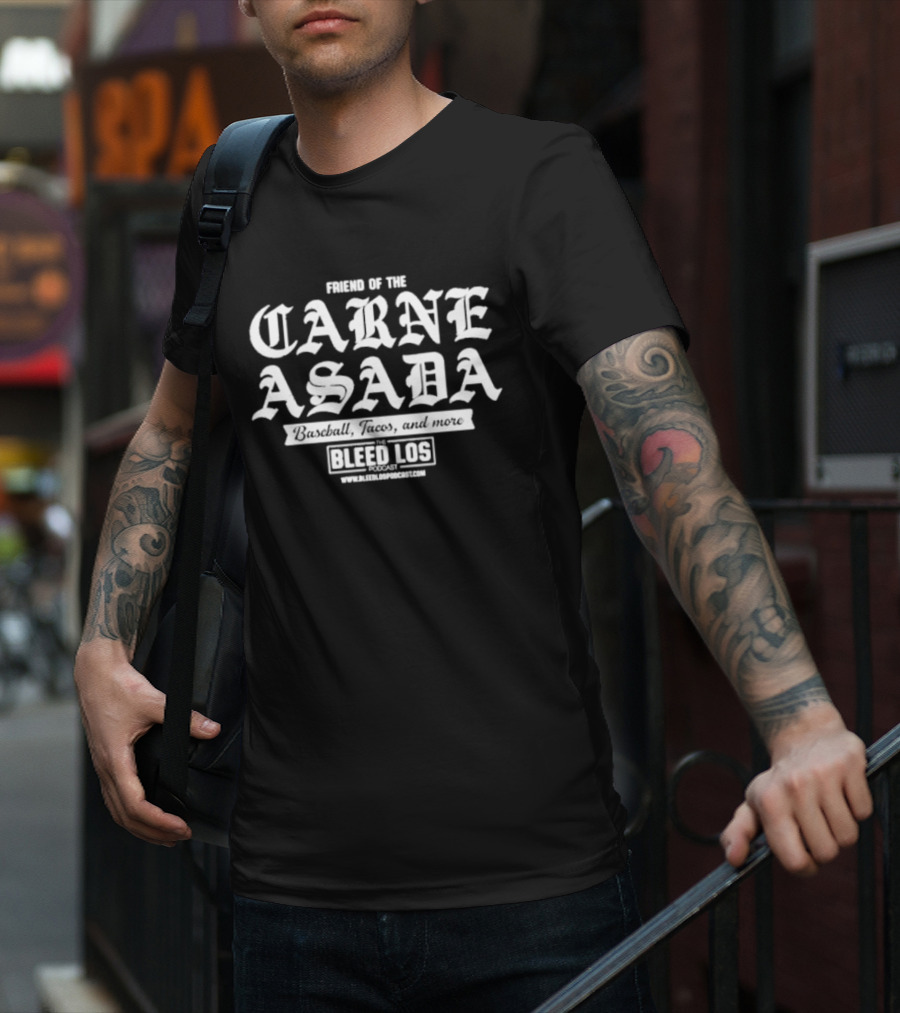 Friend Of The Carne Asada Baseball Tacos The Bleed Los Podcast T-Shirt