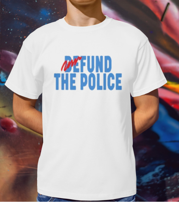 Refund The Police T-Shirt
