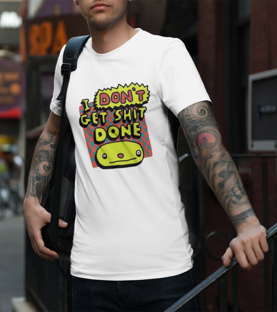 I Don't Get Shit Done Colorful Cartoon Character With Text T-Shirt