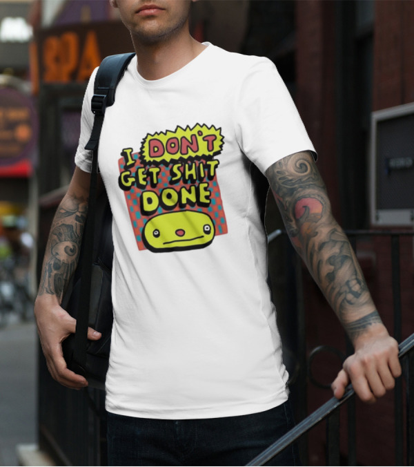 I Don't Get Shit Done Colorful Cartoon Character With Text T-Shirt