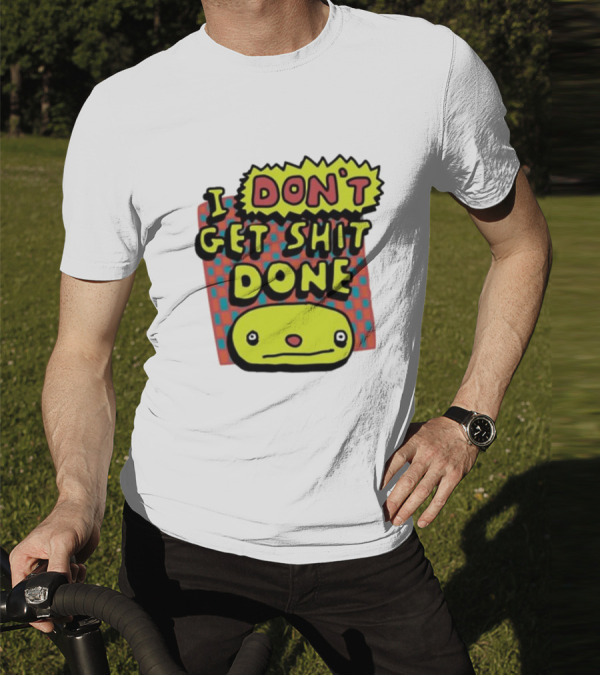 I Don't Get Shit Done Colorful Cartoon Character With Text T-Shirt