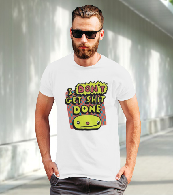 I Don't Get Shit Done Colorful Cartoon Character With Text T-Shirt