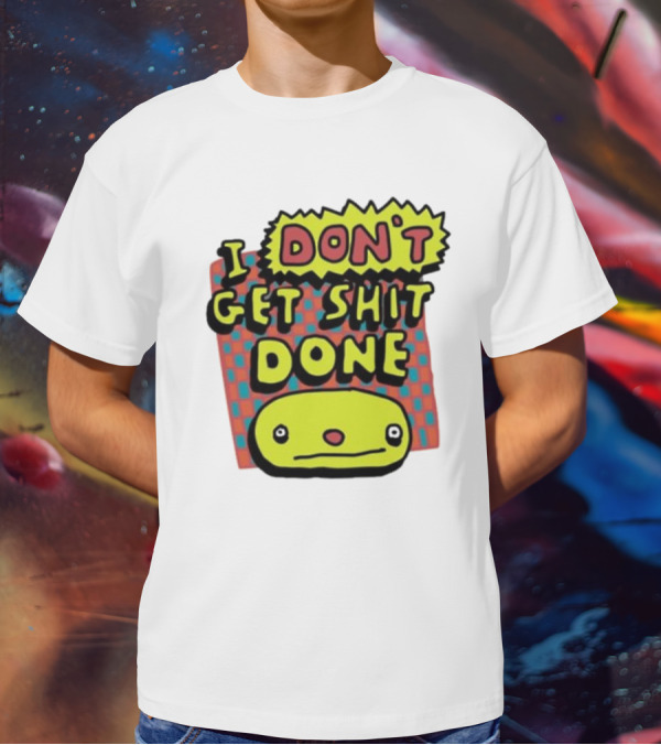 I Don't Get Shit Done Colorful Cartoon Character With Text T-Shirt