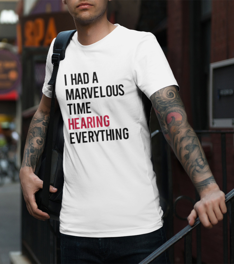 I Had A Marvelous Time Hearing Everything Taylor Swift Lyrics Inspired T-Shirt