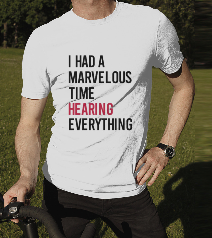 I Had A Marvelous Time Hearing Everything Taylor Swift Lyrics Inspired T-Shirt