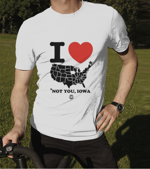 I Heart America Except Iowa Map T-Shirt