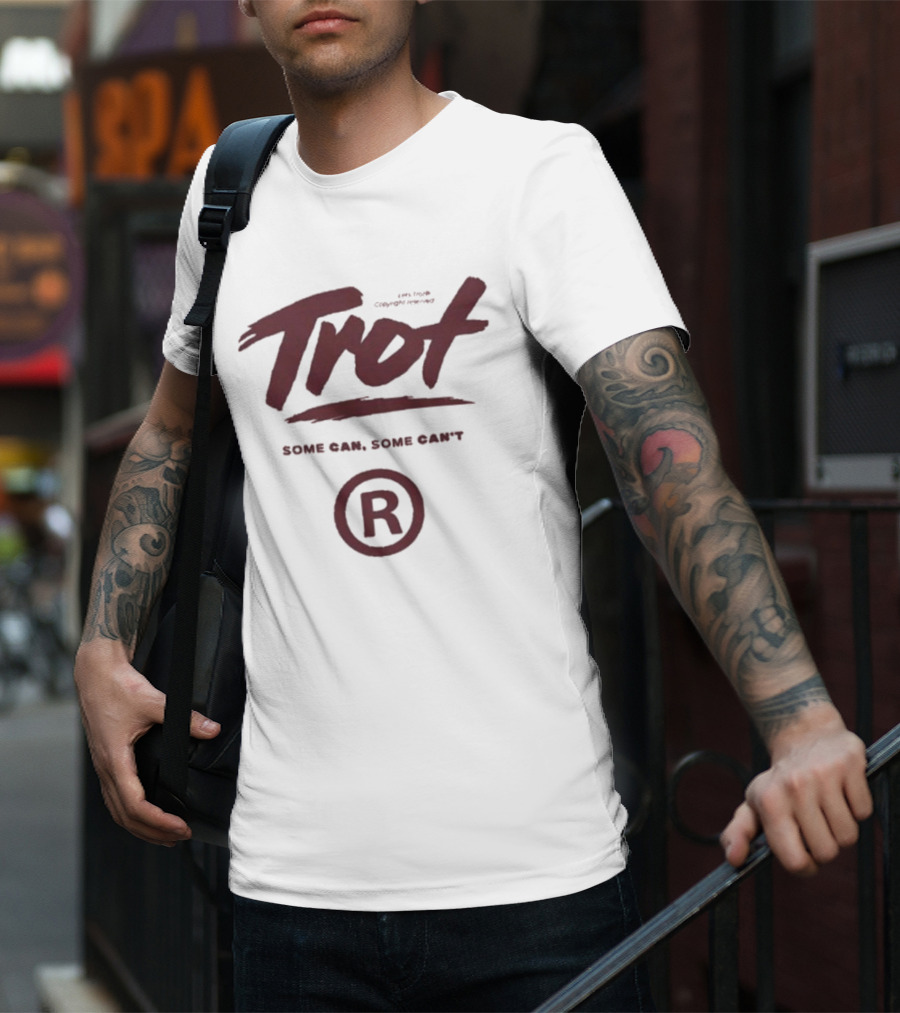 Trot Some Can Some Can't R T-Shirt