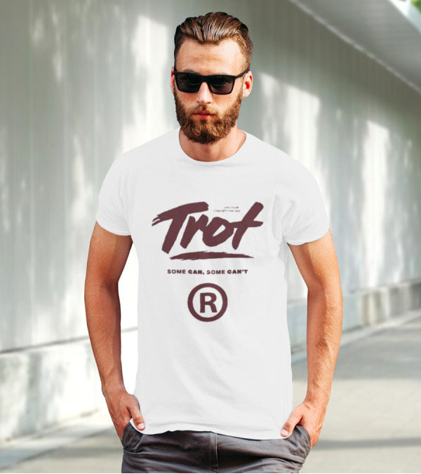 Trot Some Can Some Can't R T-Shirt