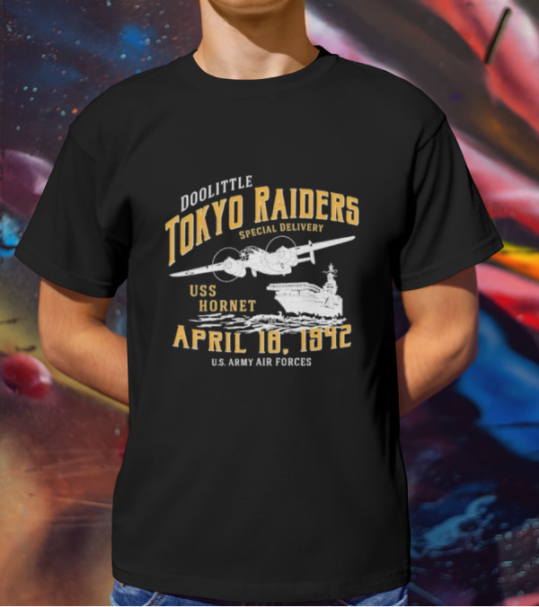 Doolittle Tokyo Raiders Special Delivery USS Hornet April 18 1942 U.S. Army Air Forces T-Shirt