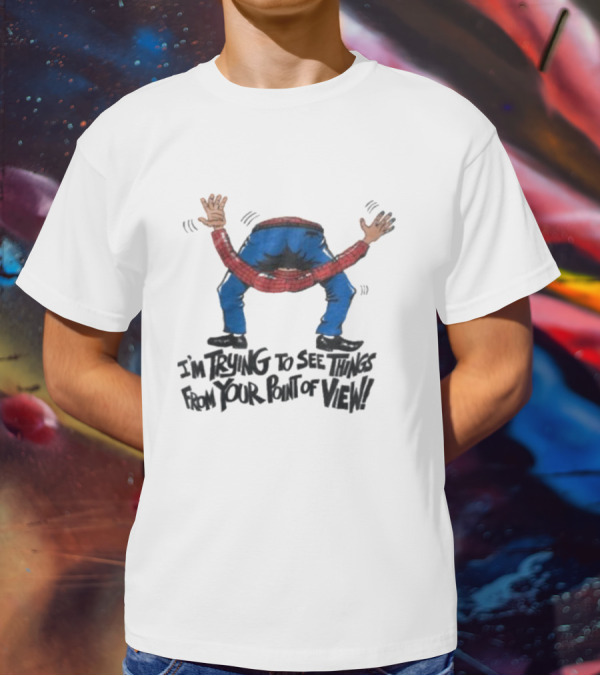 I’m Trying To See Things From Your Point Of View Person Bent Over Blue Pants Red Plaid T-Shirt