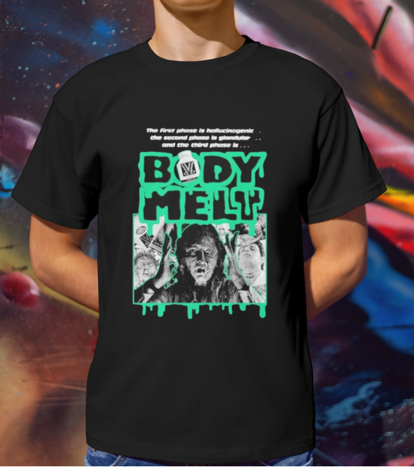 Body Melt The First Phase Hallucinogenic Second Phase Glandular Third Phase T-Shirt