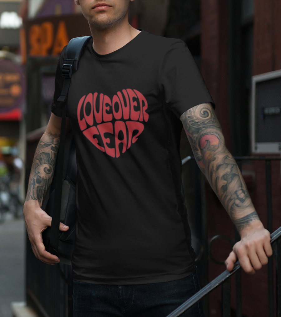 Seek Discomfort Love Over Fear Heart T-Shirt