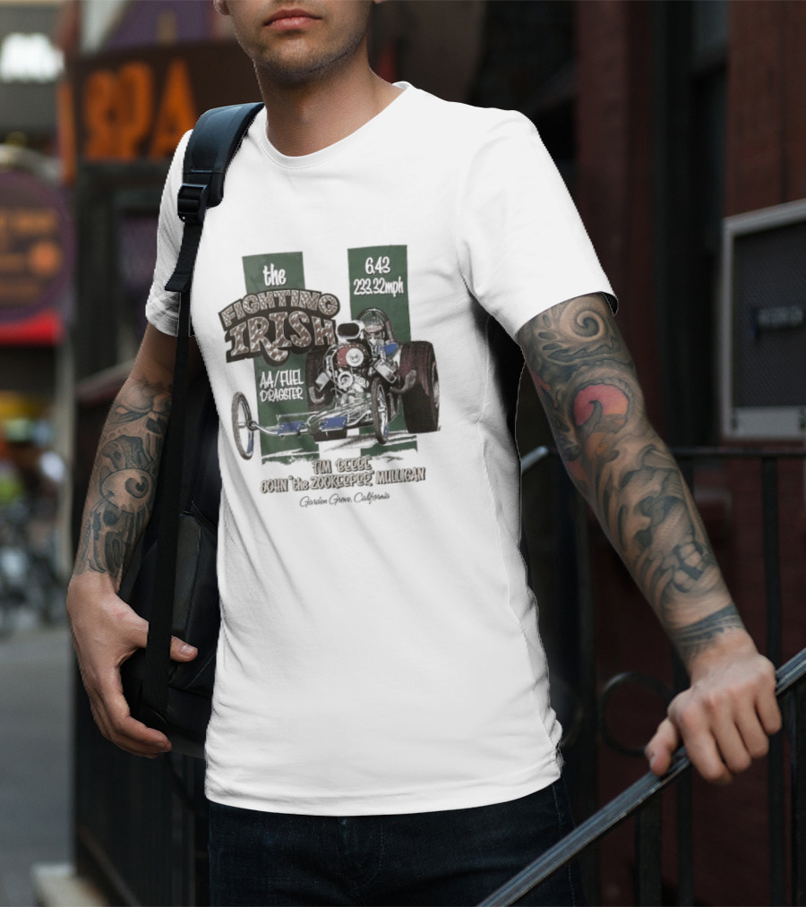 The Fighting Irish 6.43 233.32mph AA Fuel Dragster Tim Beebe John The Zookeeper Mulligan Garden Grove California T-Shirt