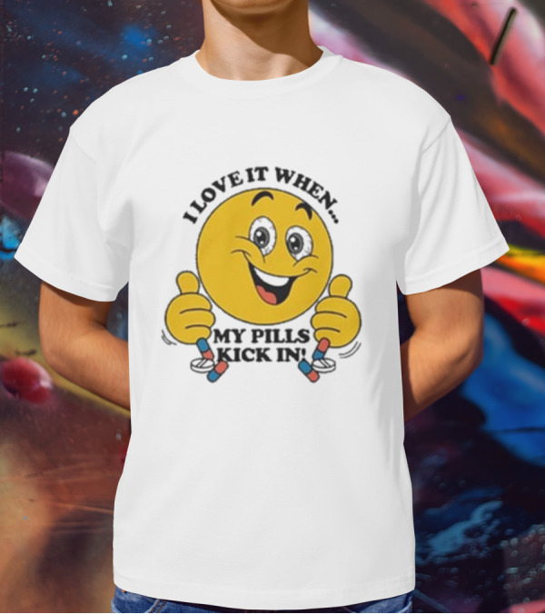 Love It When My Pills Kick In Smiley Face Holding Capsules T-Shirt