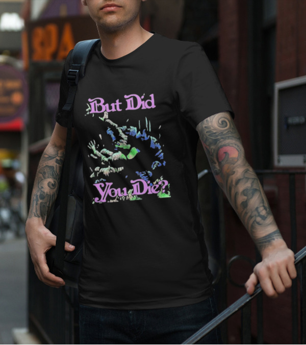 But Did You Die Raskol Apparel Colorful Monster T-Shirt