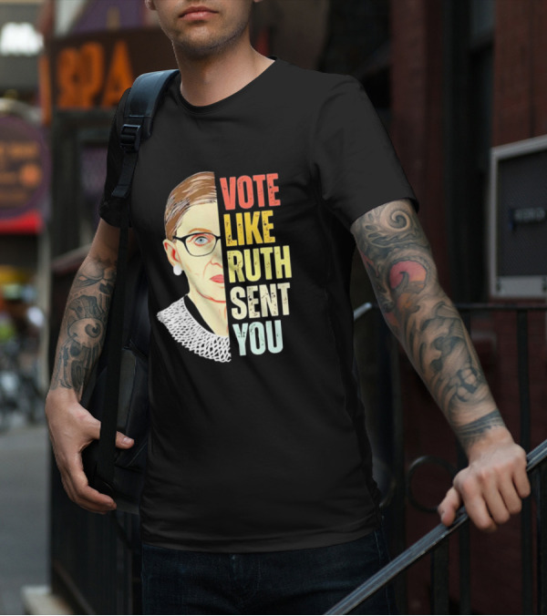 Vote Like Ruth Sent You RBG T-Shirt