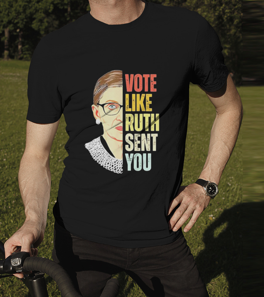 Vote Like Ruth Sent You RBG T-Shirt
