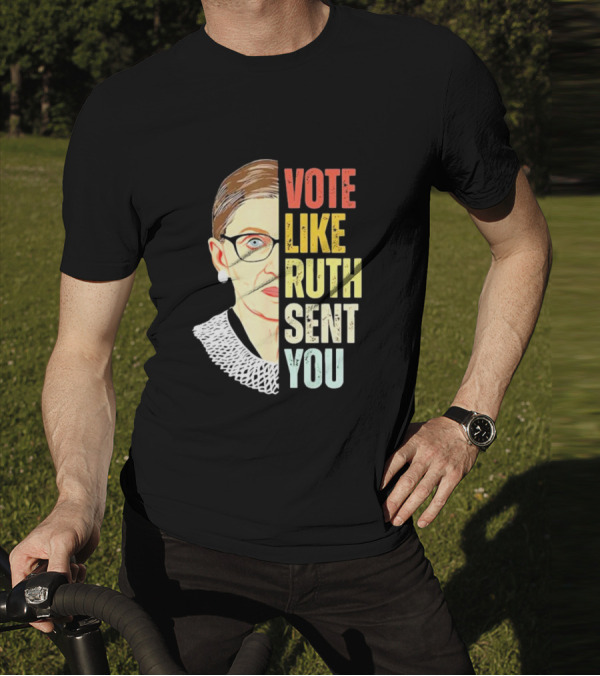 Vote Like Ruth Sent You RBG T-Shirt