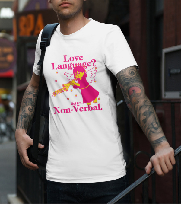 Love Language? Sorry But I'm Non-Verbal Angel T-Shirt