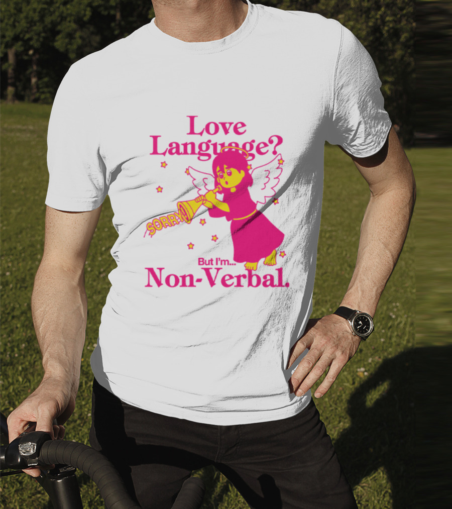 Love Language? Sorry But I'm Non-Verbal Angel T-Shirt