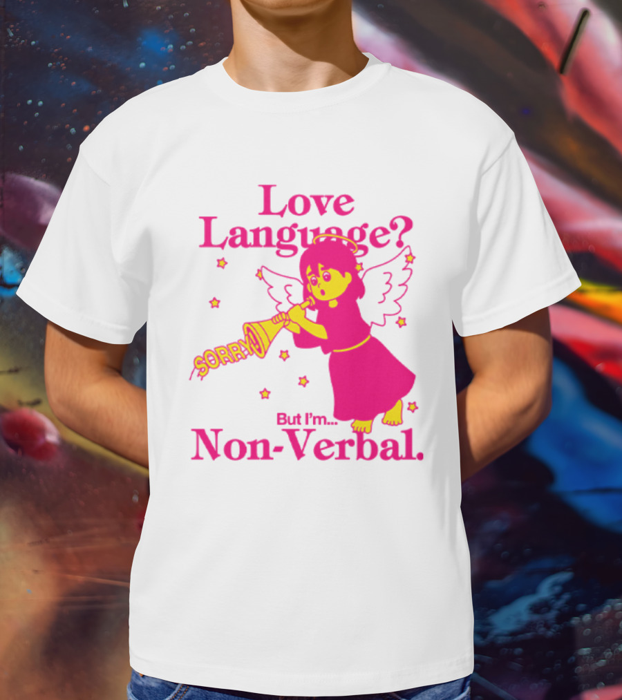 Love Language? Sorry But I'm Non-Verbal Angel T-Shirt