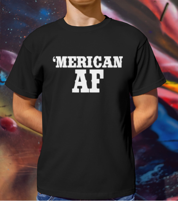 ‘Merican AF Patriotic Expression T-Shirt