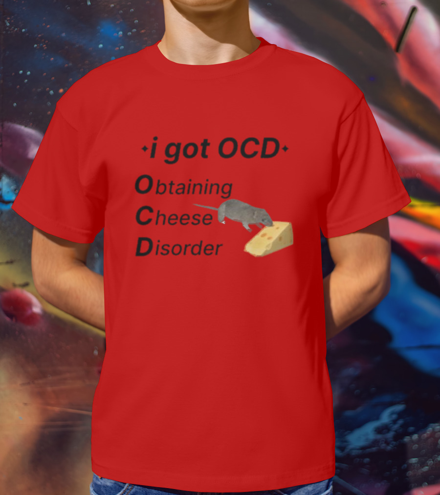 I Got OCD Obtaining Cheese Disorder Mouse Cheese Humor T-Shirt