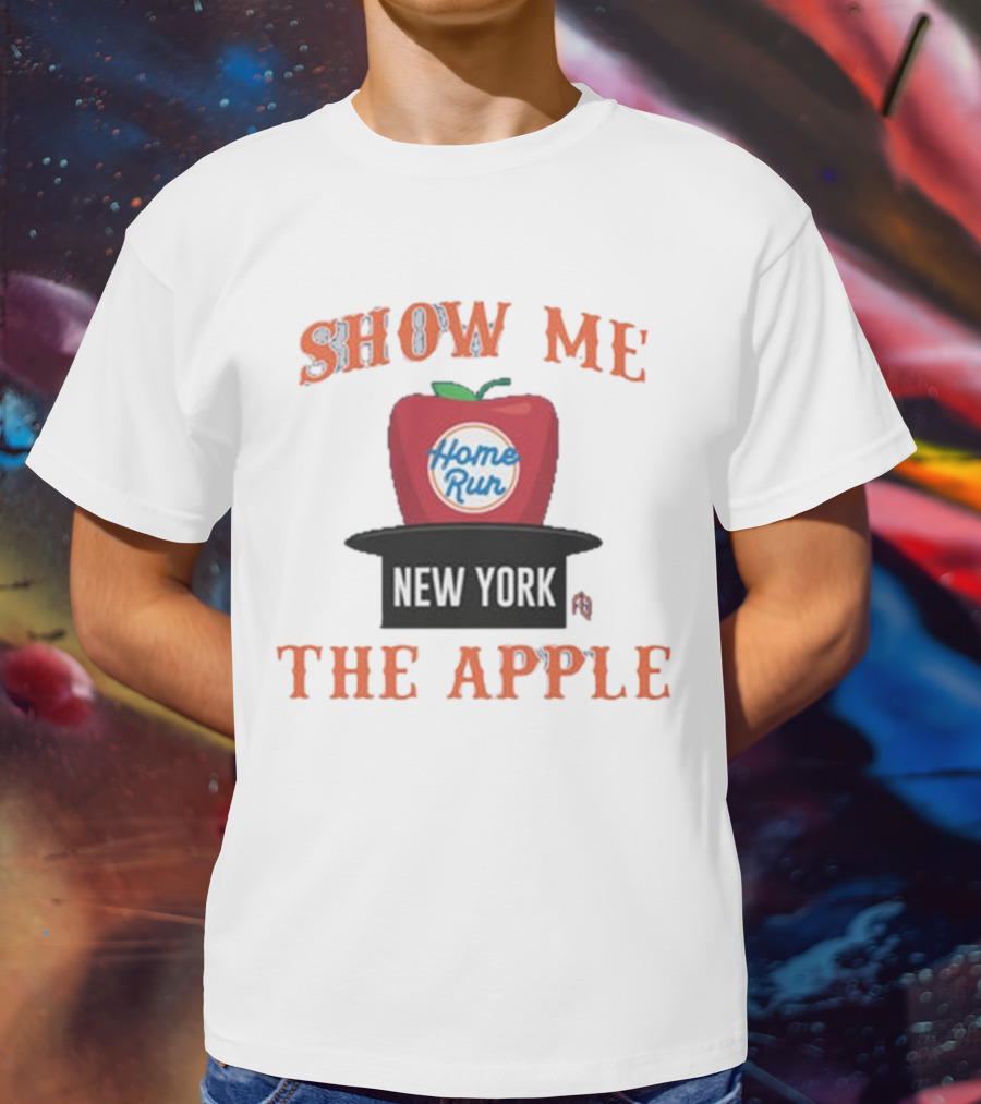 Show Me The Home Run Apple New York T-Shirt