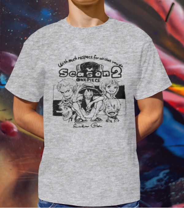 With Much Respect For All That You Do Season 2 One Piece Eiichiro Oda T-Shirt
