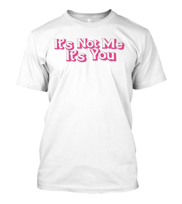 Melissa Wearing It's Not Me, It’s You T-Shirt