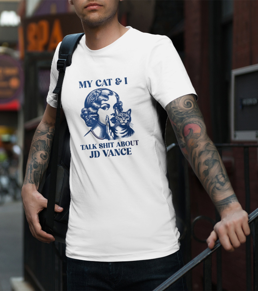 My Cat And I Talk Shit About JD Vance T-Shirt