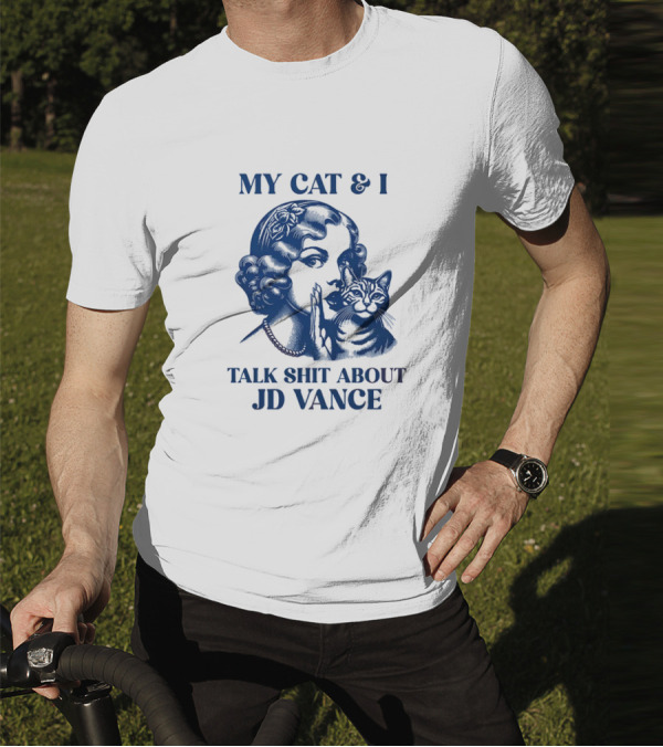 My Cat And I Talk Shit About JD Vance T-Shirt