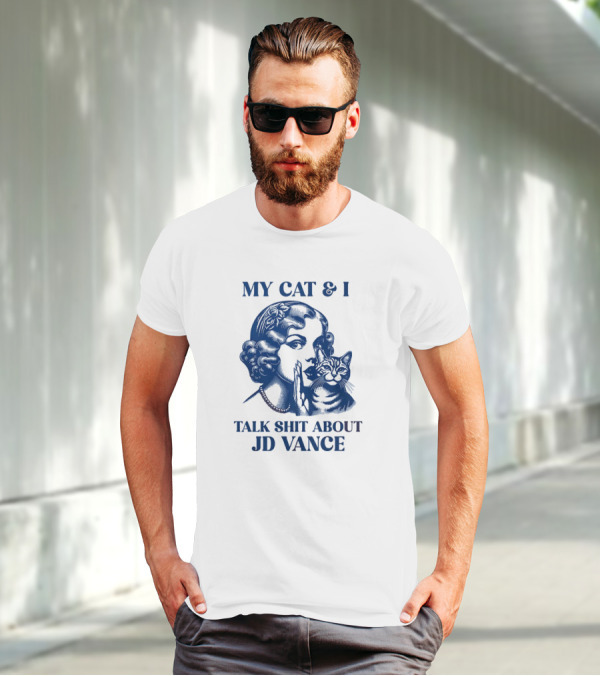 My Cat And I Talk Shit About JD Vance T-Shirt