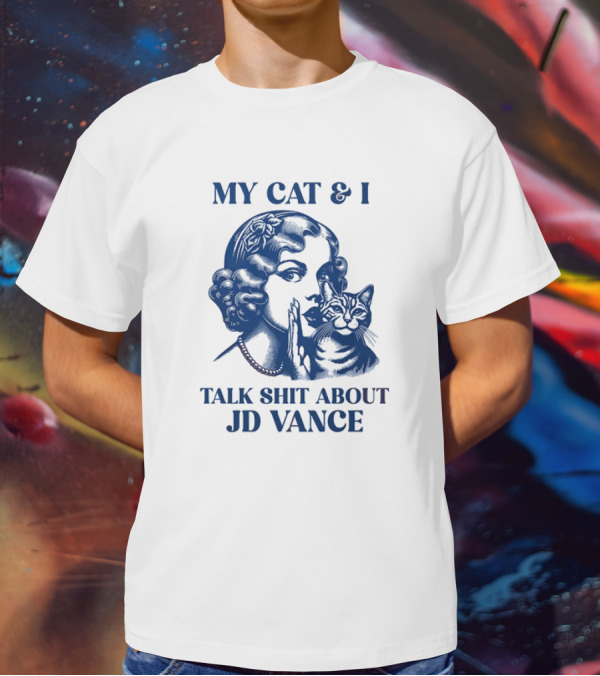 My Cat And I Talk Shit About JD Vance T-Shirt
