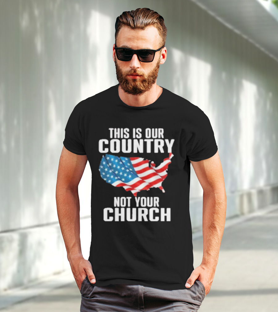 This Is Our Country Not Your Church Patriotic USA Flag Map T-Shirt