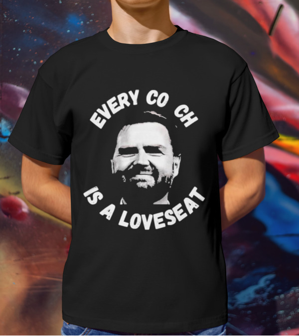 Every Coach Is A Loveseat T-Shirt