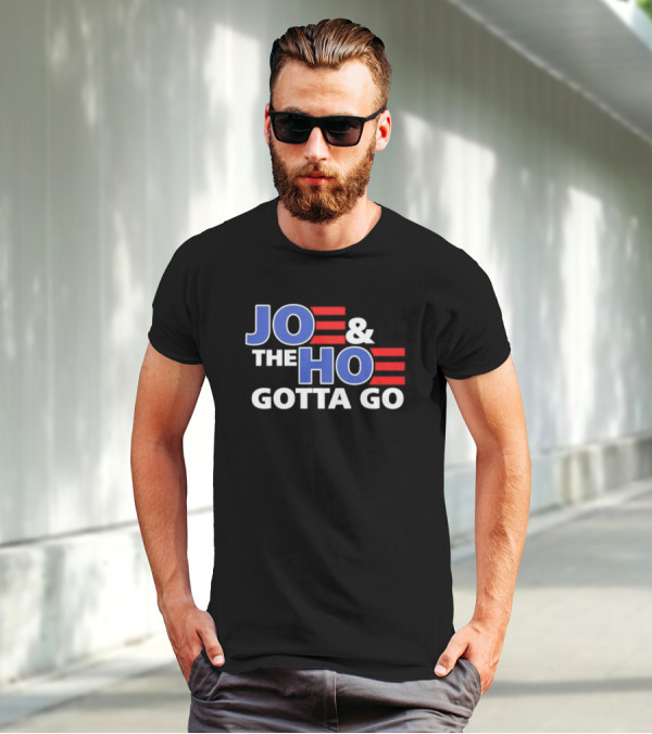 JOE AND THE HO GOTTA GO T-Shirt