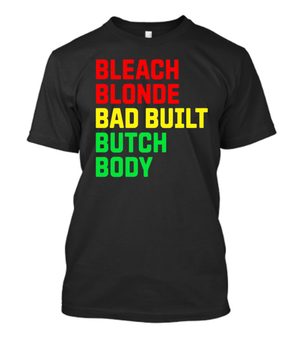 Lovedoveclarke Bleach Blonde Bad Built Butch Body T-Shirt