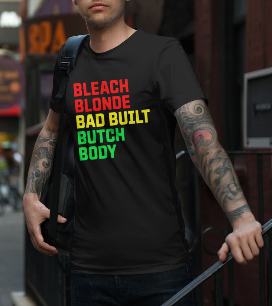 Lovedoveclarke Bleach Blonde Bad Built Butch Body T-Shirt