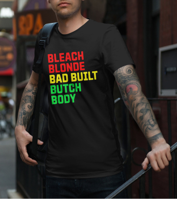 Lovedoveclarke Bleach Blonde Bad Built Butch Body T-Shirt
